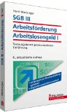  - SGB II - Grundsicherung für Arbeitsuchende: Vorschriften und Verordnungen; Mit praxisorientierter Einführung