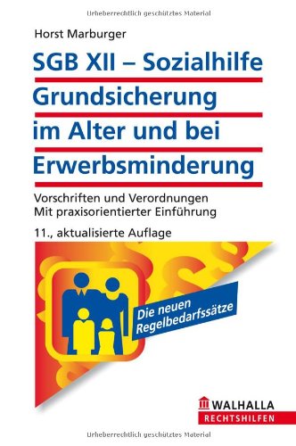 - SGB XII - Sozialhilfe: Grundsicherung im Alter und bei Erwerbsminderung: Vorschriften und Verordnungen; Mit praxisorientierter Einführung