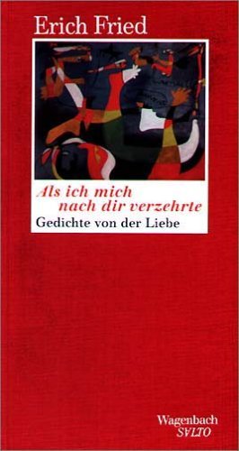 - Als ich mich nach dir verzehrte. Zweiundsiebzig Gedichte von der Liebe. (Wagenbach SALTO)