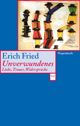 - Unverwundenes. Liebe, Trauer, Widersprüche