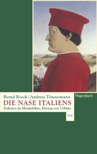 - Die Nase Italiens: Federico da Montefeltro, Herzog von Urbino