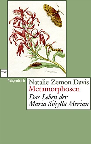Zemon Davis, Natalie, Kaiser, Wolfgang - Metamorphosen: Das Leben der Maria Sibylla Merian (WAT)