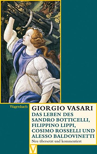 Vasari, Giorgio - Das Leben des Sandro Botticelli, Filippino Lippi, Cosimo Rosselli und Alesso Baldovinetti (Vasari)