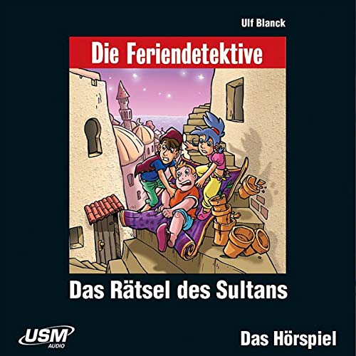 United Soft Media Verlag GmbH, Blanck, Ulf - Die Feriendetektive: Das Rätsel des Sultans (Audio-CD): Ulf Blancks erfolgreiche Urlaubs-Krimi-Reihe als Hörspiel für Kinder ab 7 Jahren