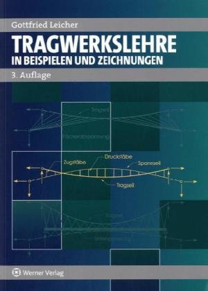  - Tragwerkslehre in Zeichnungen und Beispielen
