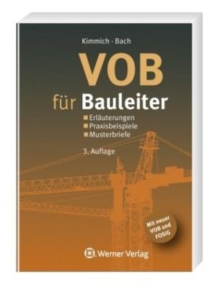 Kimmich, Bernd & Bach, Hendrick - VOB für Bauleiter: Erläuterungen - Praxisbeispiele - Musterbriefe