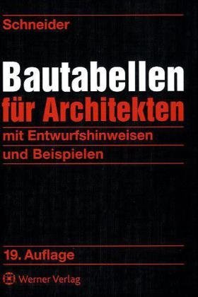  - Bautabellen für Architekten: mit Entwurfshinweisen und Beispielen