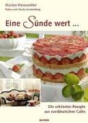  - Eine Sünde wert …: Die schönsten Rezepte aus norddeutschen Cafés