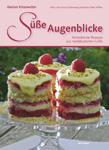 - Süße Augenblicke: Verlockende Rezepte aus norddeutschen Cafés