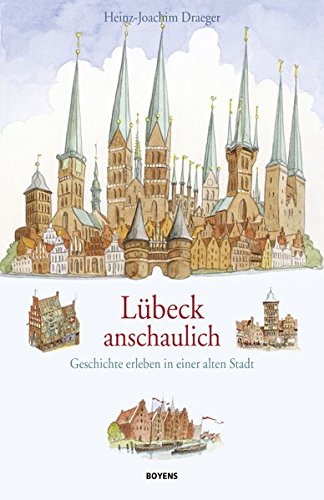  - Lübeck anschaulich: Geschichte erleben in einer alten Stadt