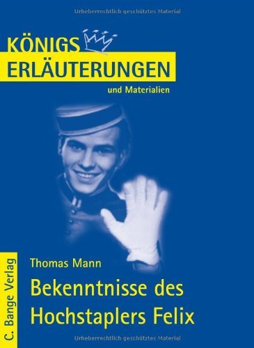 - Königs Erläuterungen und Materialien, Bd.456, Bekenntnisse des Hochstaplers Felix Krull