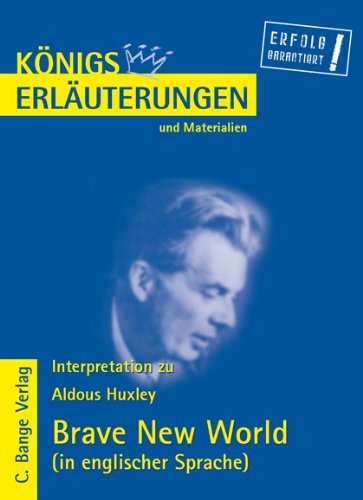 - Brave New World von Aldous Huxley. Textanalyse und Interpretationshilfe auf Englisch. Alle erforderlichen Infos für Abitur, Matura, Klausur und Referat