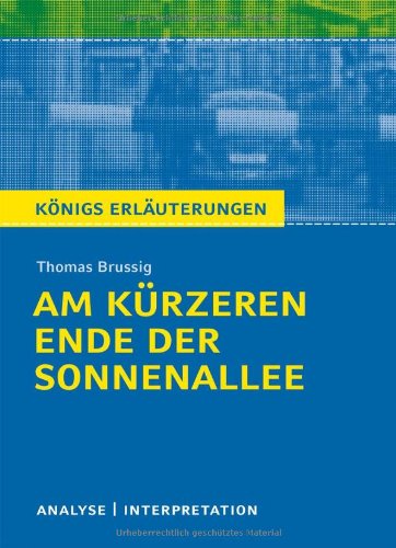  - Am kürzeren Ende der Sonnenallee. Textanalyse und Interpretation zu Thomas Brussig: Alle erforderlichen Infos für Abitur, Matura, Klausur und Referat plus Prüfungsaufgaben mit Lösungen