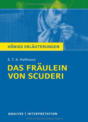 - Das Fräulein von Scuderi: Textanalyse und Interpretation mit ausführlicher Inhaltsangabe und Abituraufgaben mit Lösungen