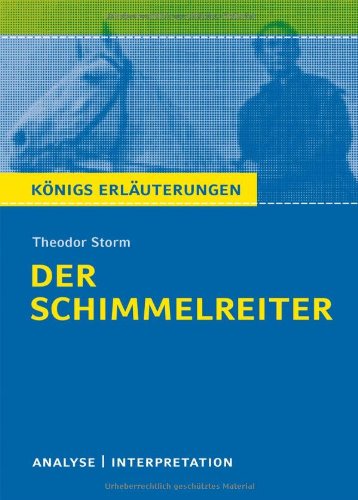 - Der Schimmelreiter. Textanalyse und Interpretation zu Theodor Storm: Alle erforderlichen Infos für Abitur, Matura, Klausur und Referat plus Prüfungsaufgaben mit Lösungen