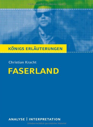 - Königs Erläuterungen: Christian Kracht - Faserland. Analyse und Interpretation