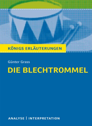 - Die Blechtrommel von Günter Grass. Textanalyse und Interpretation: Alle erforderlichen Infos für Abitur, Matura, Klausur und Referat plus Abituraufgaben mit Lösungen