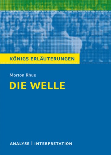 - Die Welle (The Wave) von Morton Rhue. Textanalyse und Interpretation: Alle erforderlichen Infos für Abitur, Matura, Klausur und Referat plus Abituraufgaben mit Lösungen