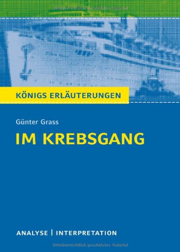 - Im Krebsgang von Günter Grass. Textanalyse und Interpretation mit ausführlicher Inhaltsangabe und Abituraufgaben mit Lösungen