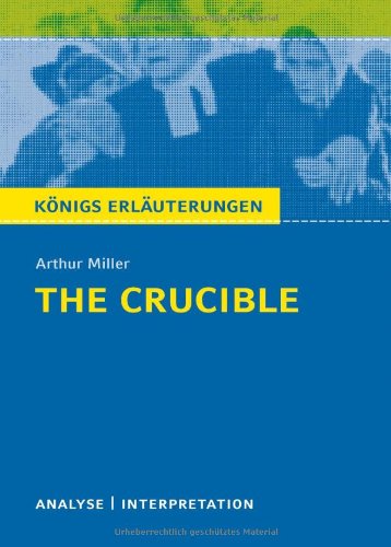 - The Crucible - Hexenjagd von Arthur Miller: Textanalyse und Interpretation mit ausführlicher Inhaltsangabe und Abituraufgaben mit Lösungen