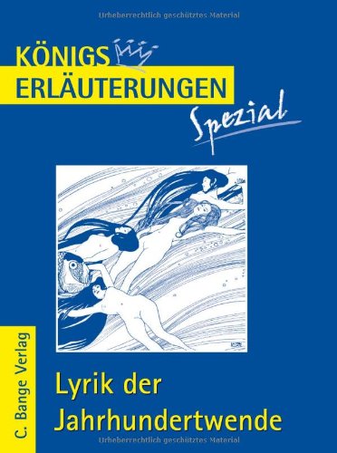  - Königs Erläuterungen Spezial: Lyrik der Jahrhundertwende: Interpretationen zu wichtigen Werken der Epoche