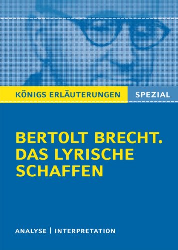 - Brecht. Das lyrische Schaffen: Interpretationen zu den wichtigsten Gedichten: Alle erforderlichen Infos für Abitur, Matura, Klausur und Referat