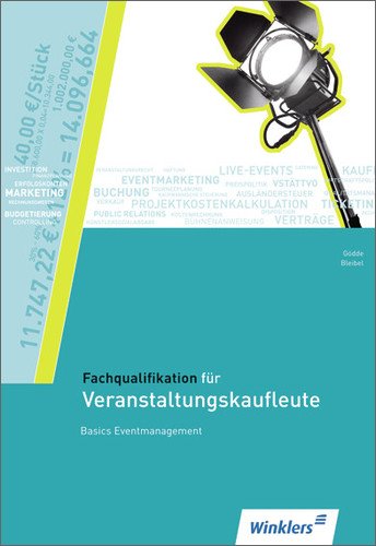 - Fachqualifikation für Veranstaltungskaufleute: Basics Eventmanagement: Schülerbuch, 3., überarbeitete Auflage, 2013