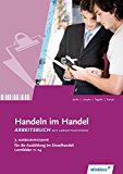  - Handeln im Handel. 3. Ausbildungsjahr im Einzelhandel: Lernfelder 11 bis 14