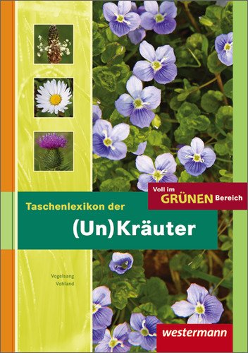  - Voll im grünen Bereich: Taschenlexikon der (Un-)Kräuter: Schülerband, 3. Auflage, 2013