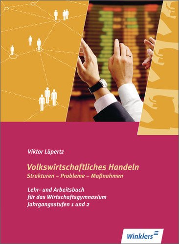  - Volkswirtschaftliches Handeln: Strukturen - Probleme - Maßnahmen: Schülerbuch, 3., überarbeitete Auflage, 2012