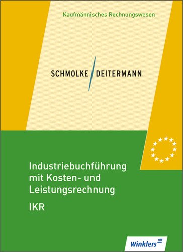 - Industriebuchführung mit Kosten- und Leistungsrechnung - IKR, Lehrbuch: Einführung und Praxis