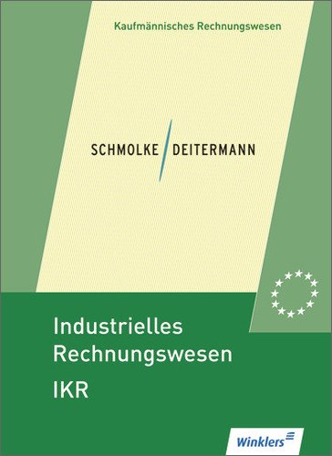  - Industrielles Rechnungswesen - IKR: Schülerbuch, 42., überarbeitete Auflage, 2013