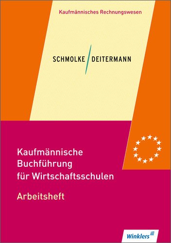  - Kaufmännische Buchführung für Wirtschaftsschulen: Einführung in die Finanzbuchhaltung: Arbeitsheft, übereinstimmend ab 47. Auflage des Schülerbuches: ... ab 47. Auflage des Schülerbuches
