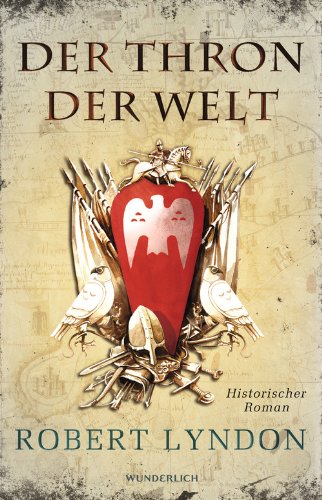 - Der Thron der Welt: Historischer Roman