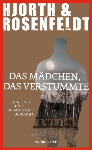 - Das Mädchen, das verstummte: Ein Fall für Sebastian Bergman