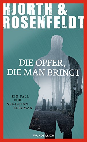 Hjorth, Michael - Die Opfer, die man bringt: Ein Fall für Sebastian Bergman