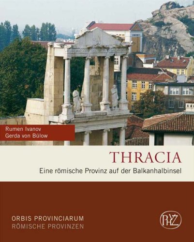  - Thracia: Eine römische Provinz auf der Balkanhalbinsel