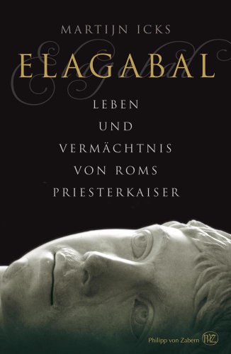 - Elagabal: Leben und Vermächtnis von Roms Priesterkaiser