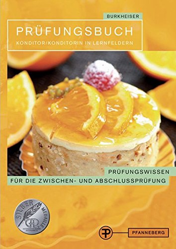 - Prüfungsbuch Konditor/ Konditorin in Lernfeldern: Prüfungswissen für die Zwischen- und Abschlussprüfung