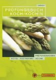  - Prüfungstrainer Abschlussprüfung Koch/Köchin: Prüfungstrainer mit Aufgaben- und erläutertem Lösungsteil