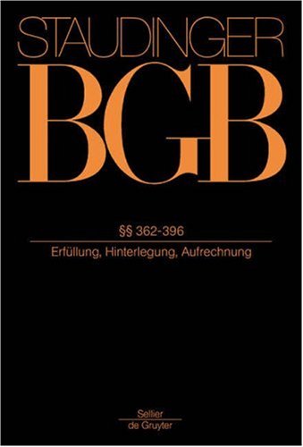  - Kommentar zum BÃ¼rgerlichen Gesetzbuch: Kommentar zum BÃ¼rgerlichen Gesetzbuch: Staudinger, Julius von, Buch 2, Recht der SchuldverhÃ¤ltni : Paragraphen 362-396: ... Recht Der Schuldverhaltnisse 362-3