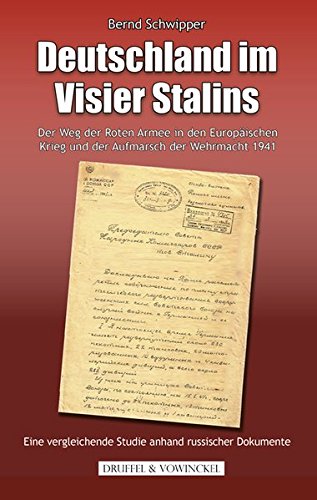 - Deutschland im Visier Stalins: Der Weg der Roten Armee in den europäischen Krieg und der Aufmarsch der Wehrmacht 1941 - Eine vergleichende Studie anhand russischer Dokumente