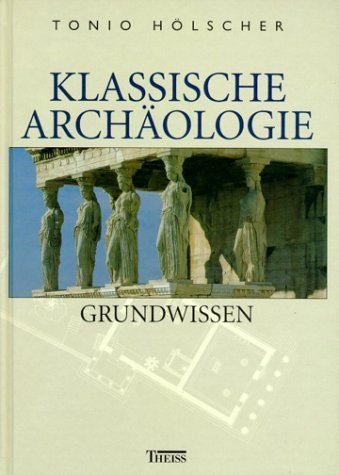 - Klassische Archäologie: Grundwissen