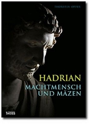 - Hadrian: Machtmensch und Mäzen