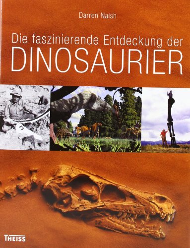  - Die faszinierende Entdeckung der Dinosaurier