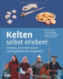  - Römer selbst erleben! Kleidung, Spiel und Speisen - selbst gemacht und ausprobiert