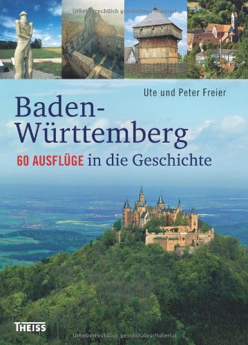 - Baden-Württemberg: 60 Ausflüge in die Geschichte