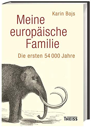  - Meine europäische Familie: Die ersten 54 000 Jahre