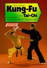 Tegner, Bruce - Kung-Fu und Tai-Chi. Grundlagen, Bewegungsabläufe, Körperschule