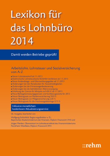  - Lexikon für das Lohnbüro 2014: Arbeitslohn, Lohnsteuer und Sozialversicherung von A-Z
